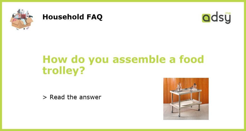How do you assemble a food trolley?