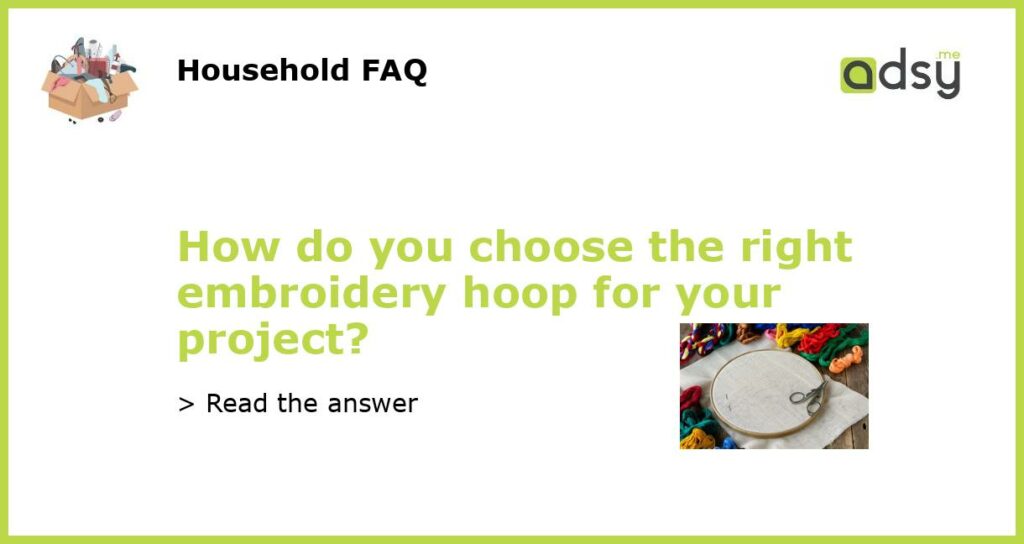 How do you choose the right embroidery hoop for your project featured