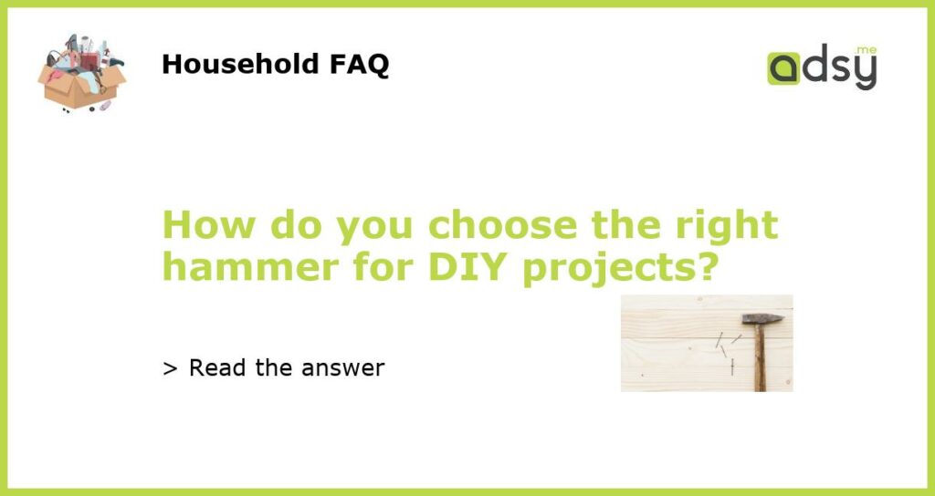 How do you choose the right hammer for DIY projects featured
