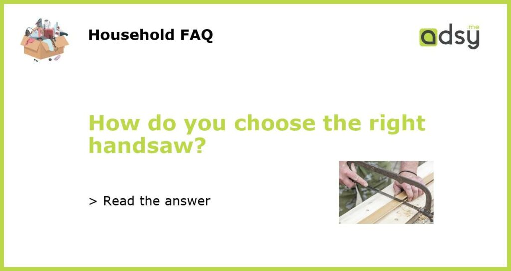 How do you choose the right handsaw featured