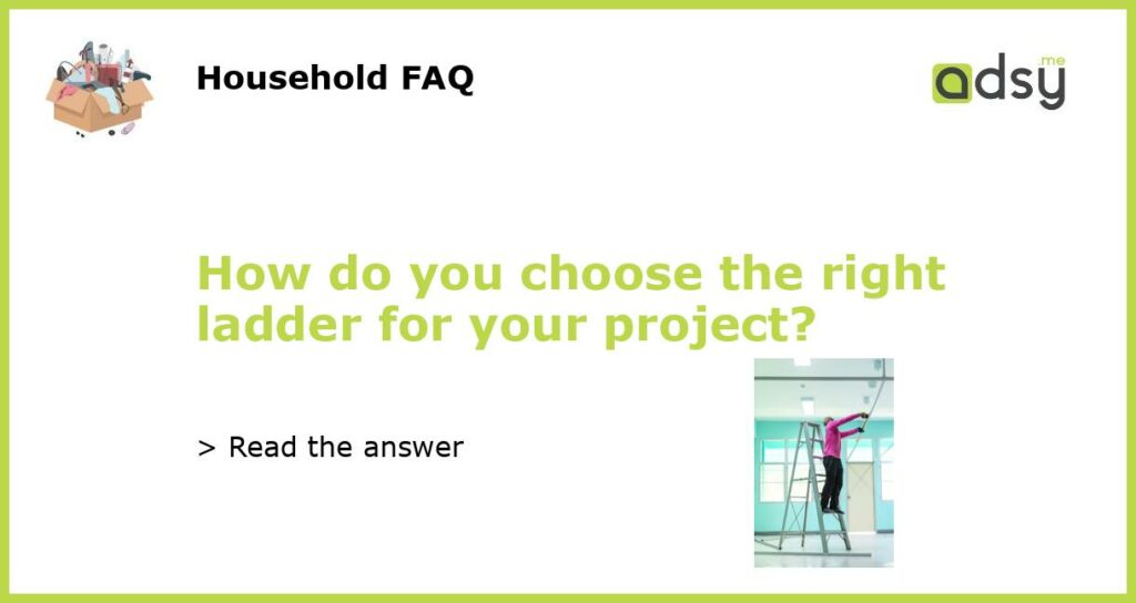 How do you choose the right ladder for your project featured