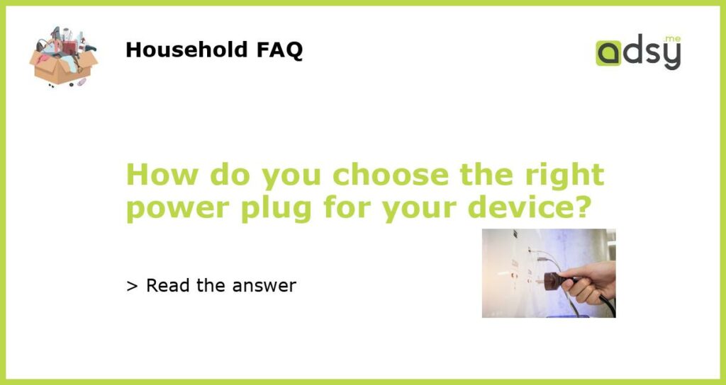 How do you choose the right power plug for your device featured