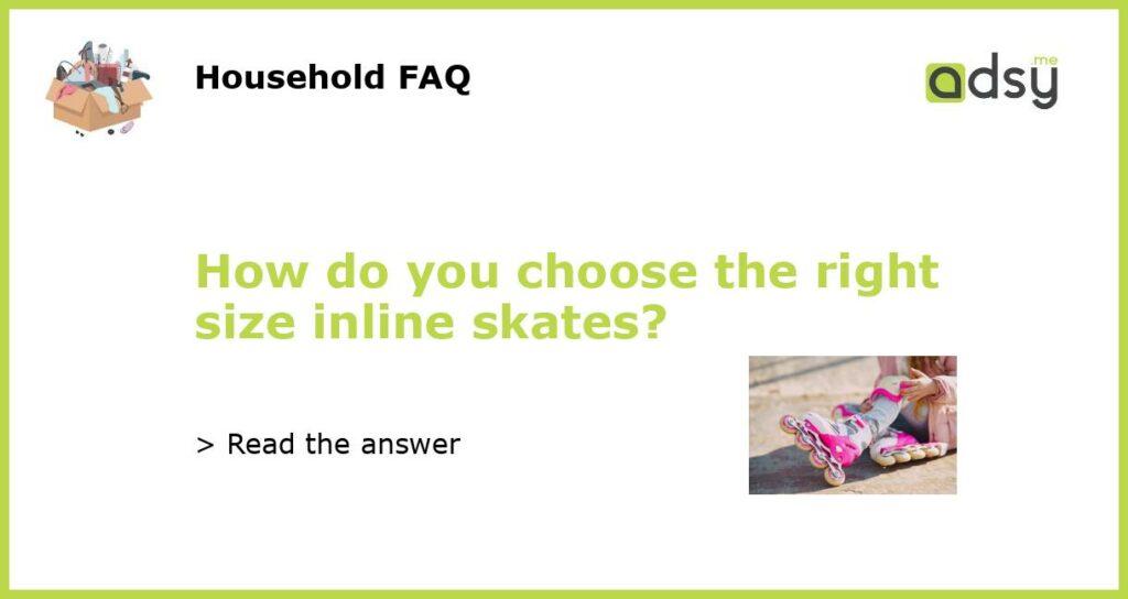 How do you choose the right size inline skates featured
