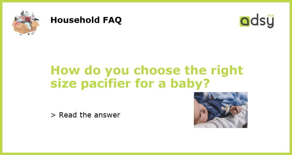 How do you choose the right size pacifier for a baby featured