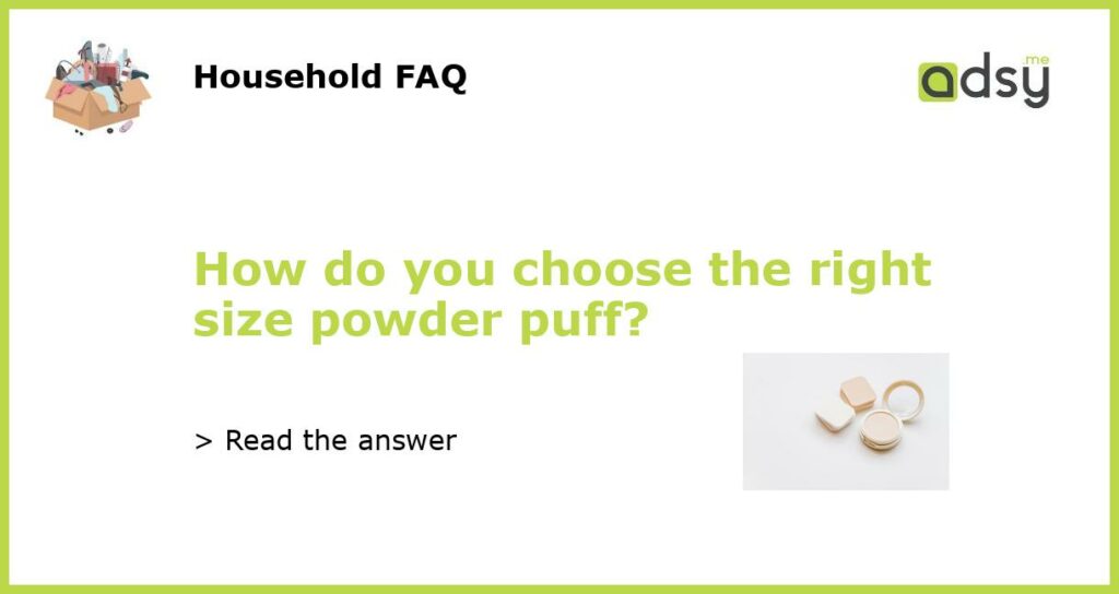 How do you choose the right size powder puff featured