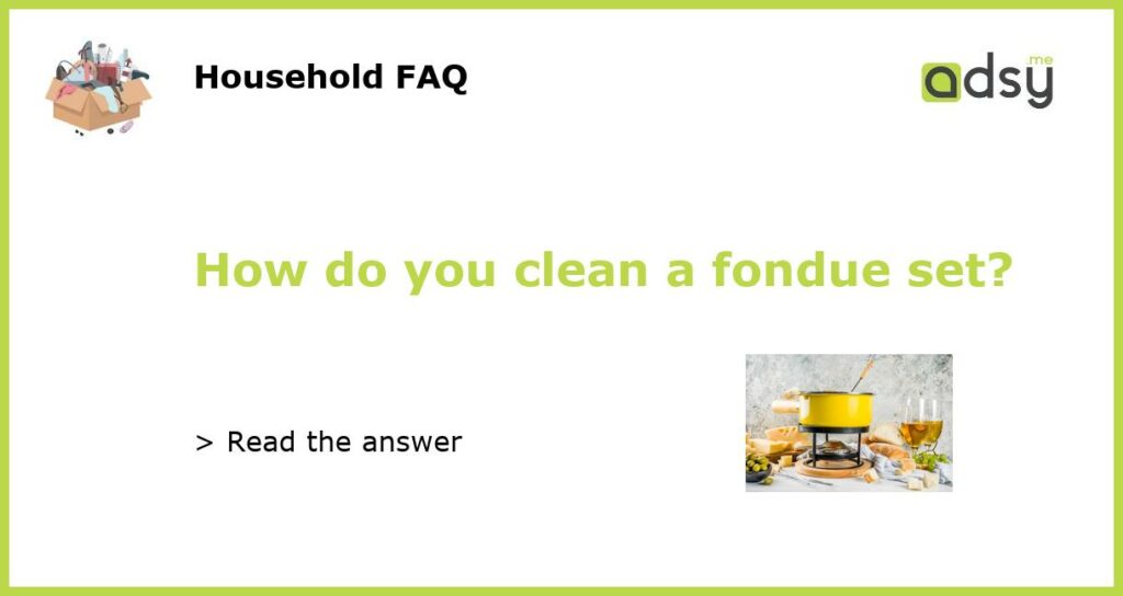 How do you clean a fondue set featured