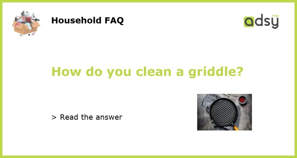 How do you clean a griddle featured