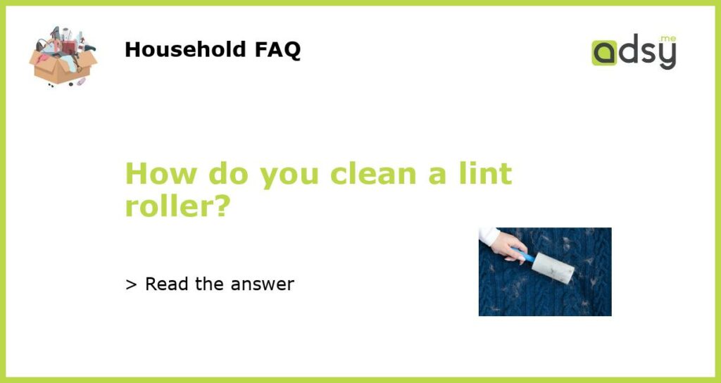 How do you clean a lint roller featured