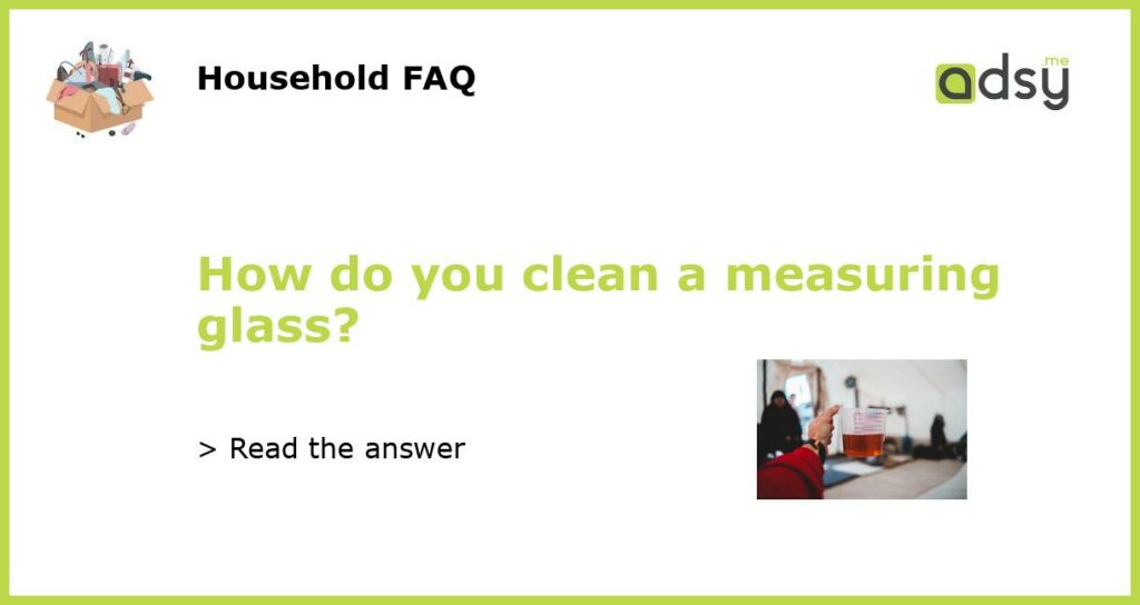How do you clean a measuring glass featured