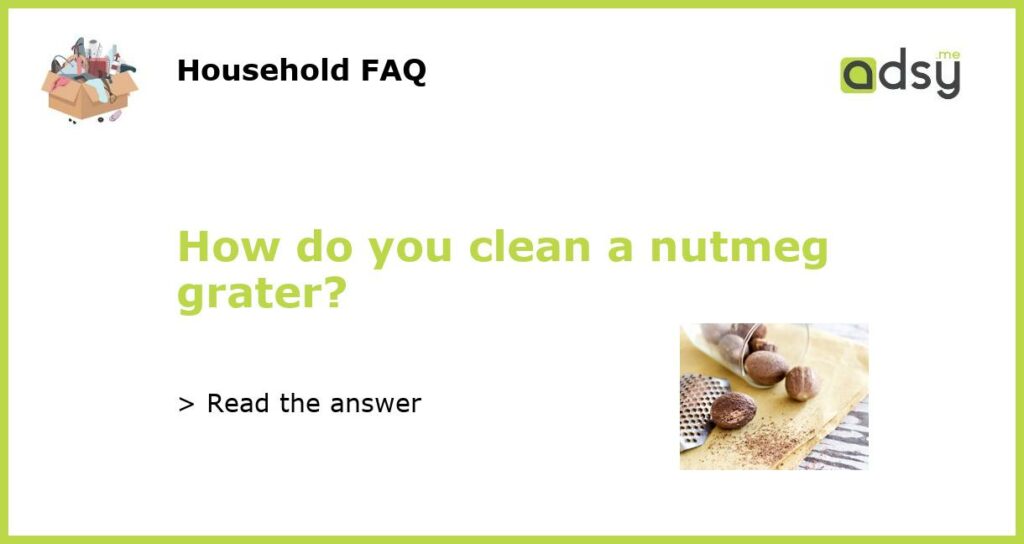 How do you clean a nutmeg grater featured