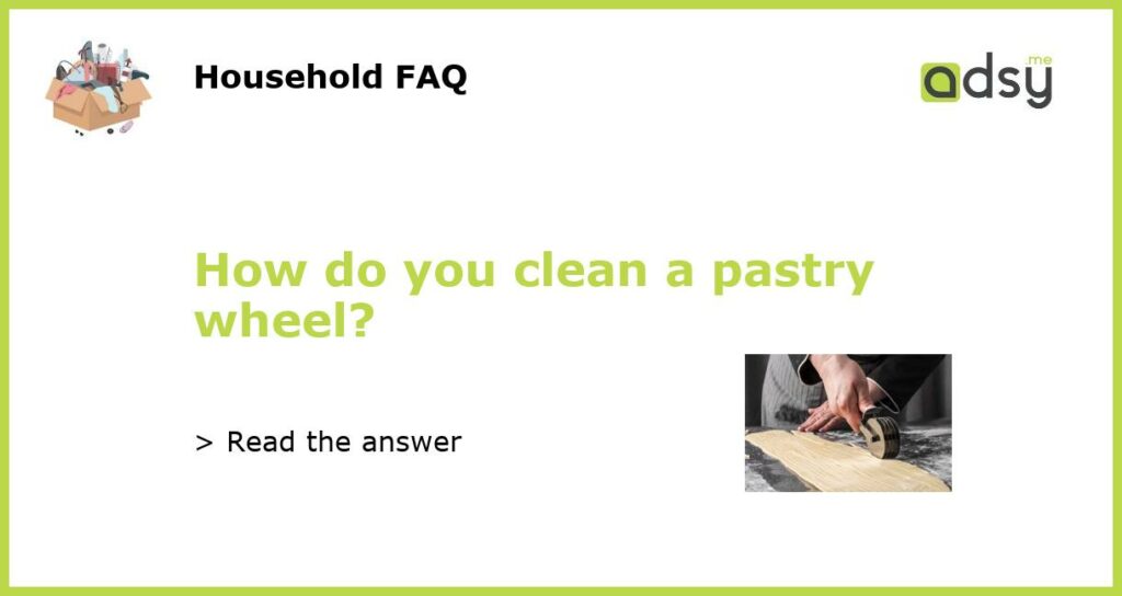 How do you clean a pastry wheel featured