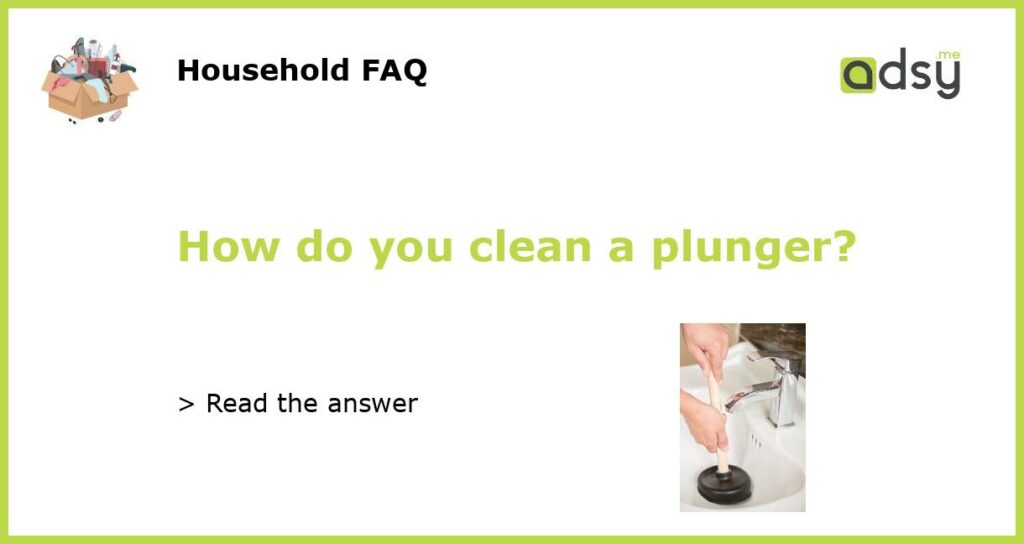 How do you clean a plunger featured