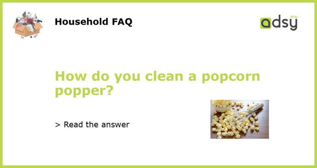 How do you clean a popcorn popper featured