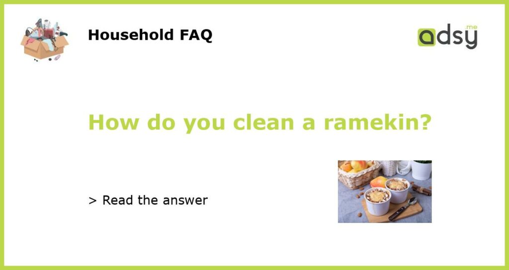 How do you clean a ramekin featured