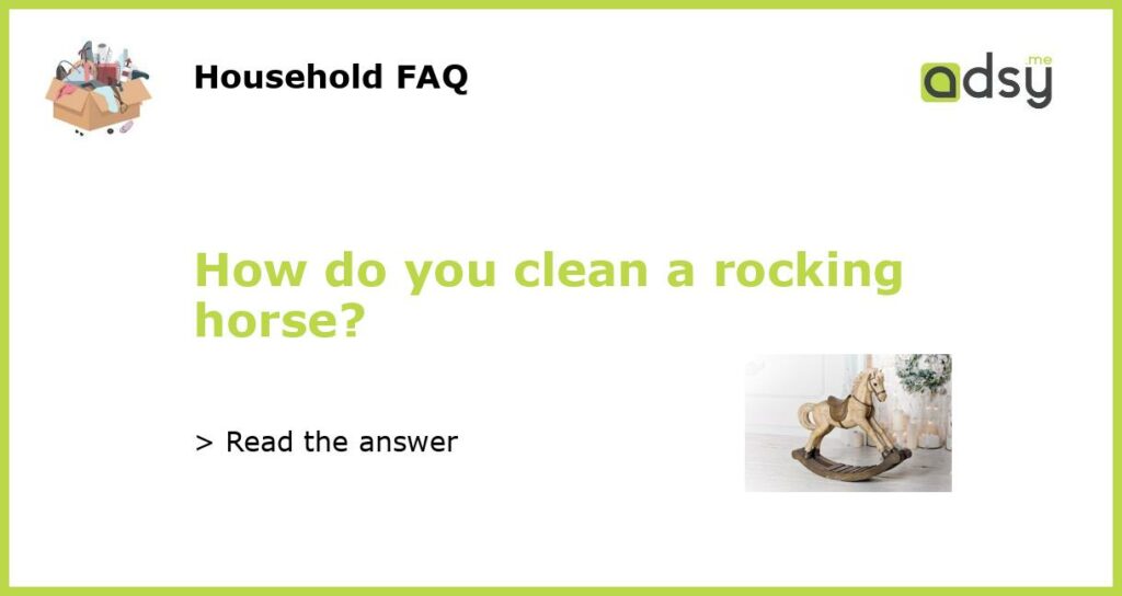 How do you clean a rocking horse featured