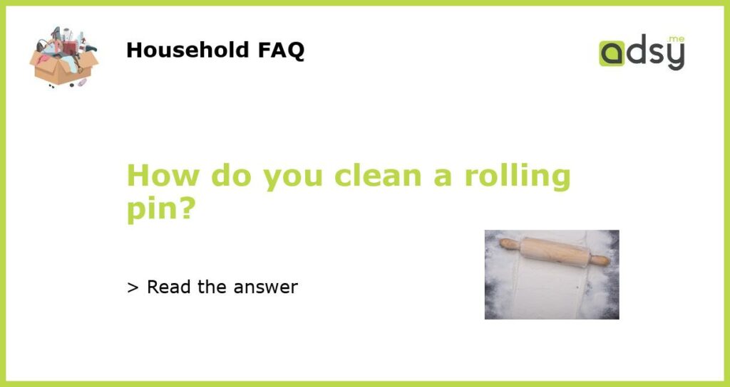 How do you clean a rolling pin featured