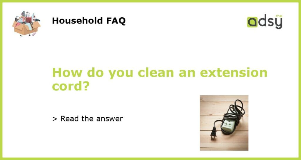 How do you clean an extension cord?