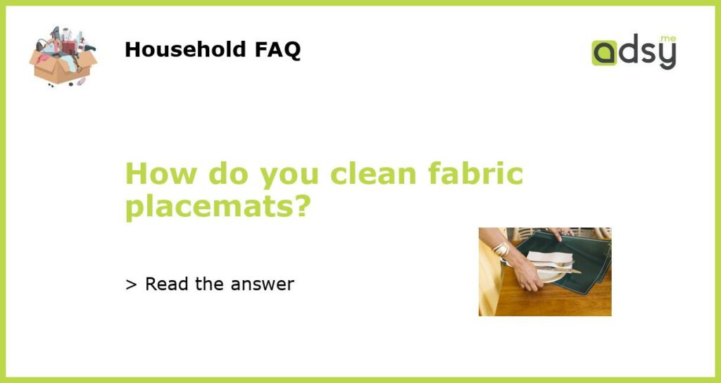 How do you clean fabric placemats?