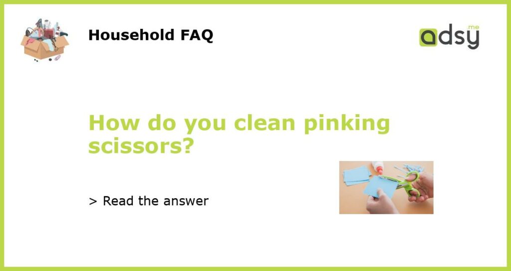 How do you clean pinking scissors featured