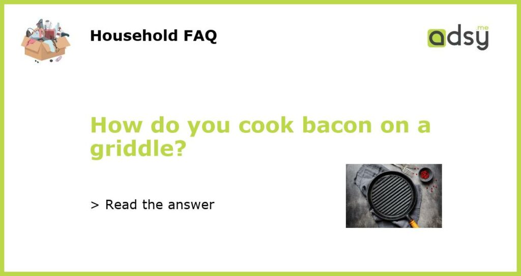 How do you cook bacon on a griddle featured