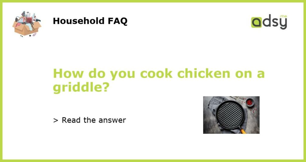 How do you cook chicken on a griddle?