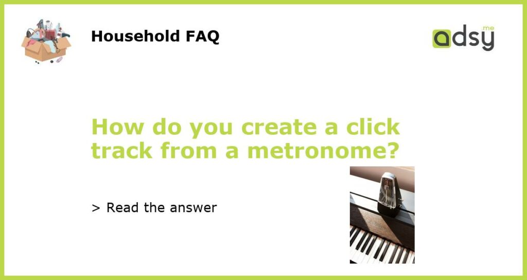 How do you create a click track from a metronome featured
