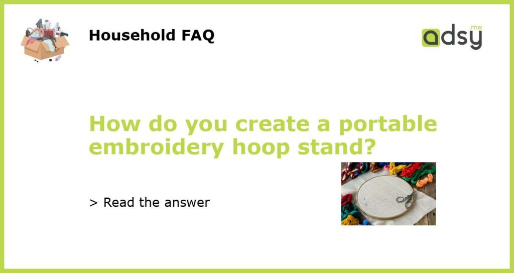 How do you create a portable embroidery hoop stand featured