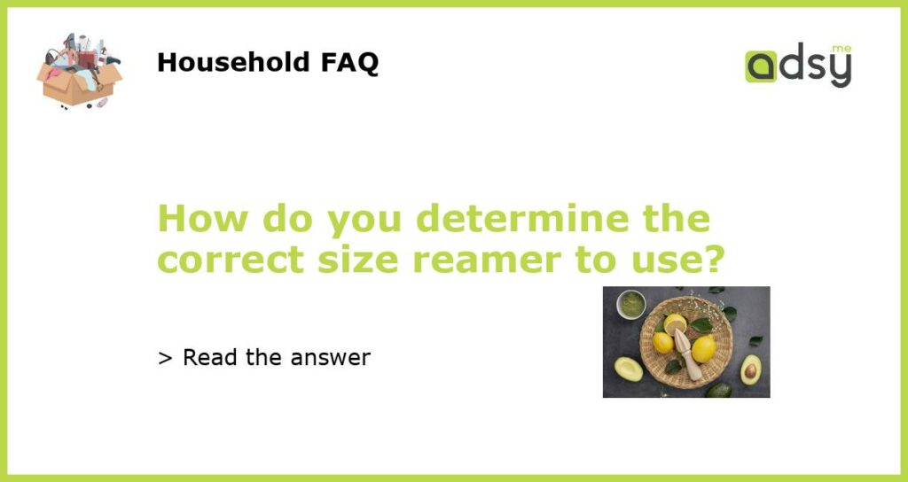 How do you determine the correct size reamer to use featured