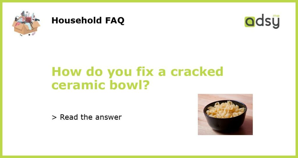 How do you fix a cracked ceramic bowl featured