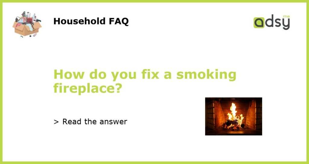 How do you fix a smoking fireplace featured