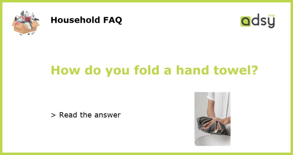 How do you fold a hand towel featured