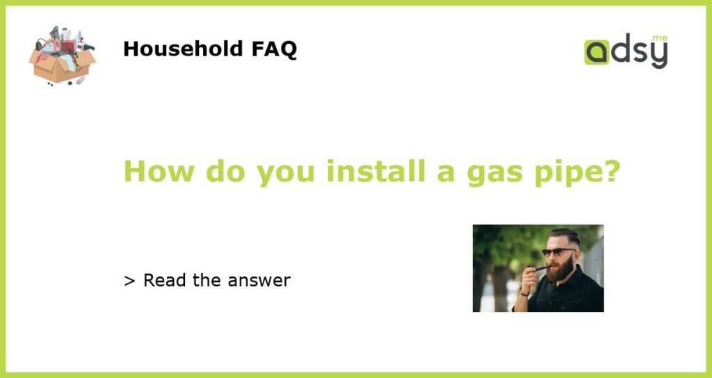 How do you install a gas pipe featured