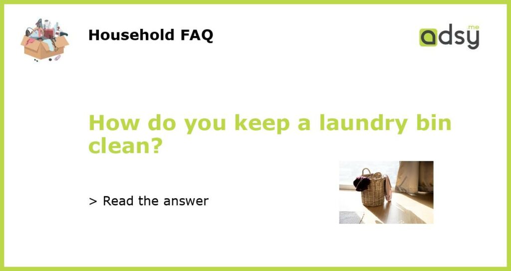 How do you keep a laundry bin clean featured