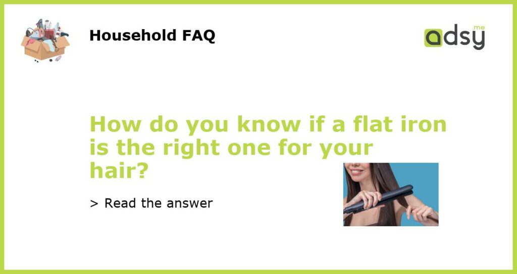 How do you know if a flat iron is the right one for your hair featured
