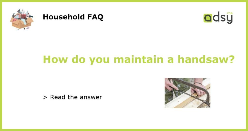 How do you maintain a handsaw featured