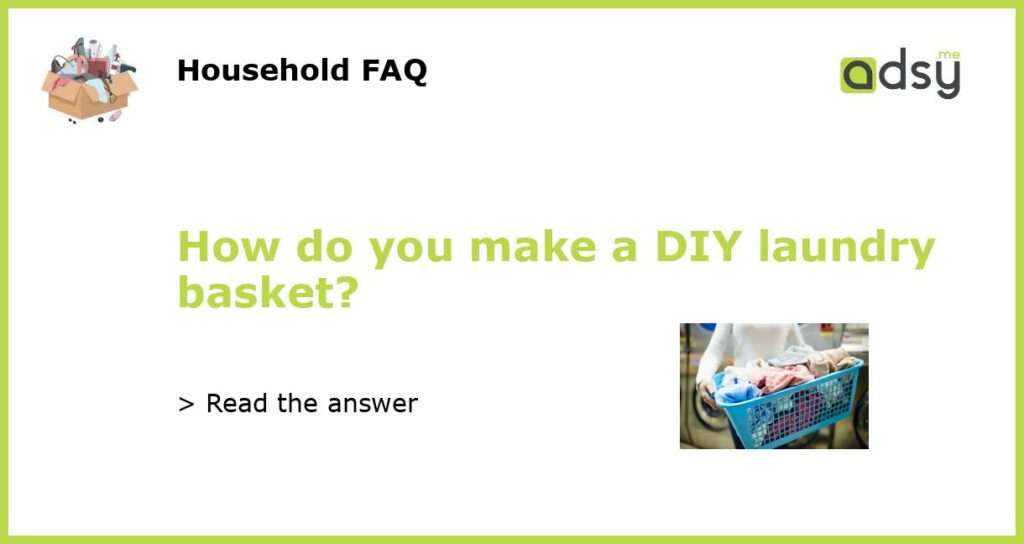 How do you make a DIY laundry basket?