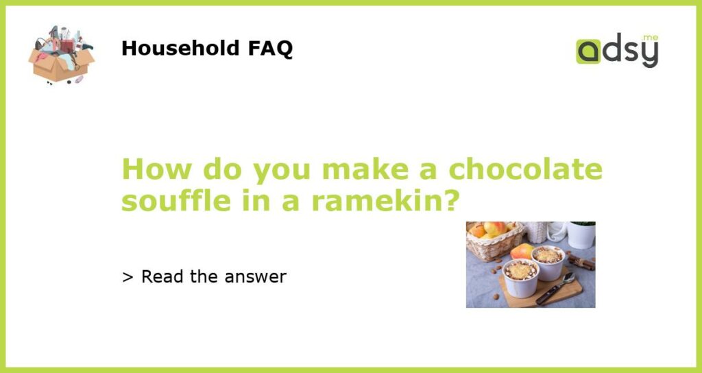 How do you make a chocolate souffle in a ramekin featured