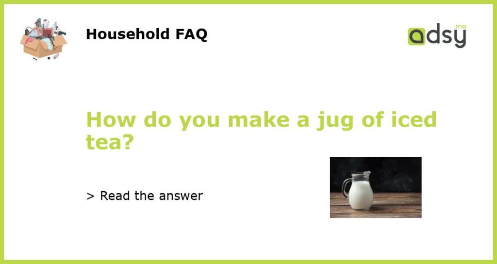 How do you make a jug of iced tea featured