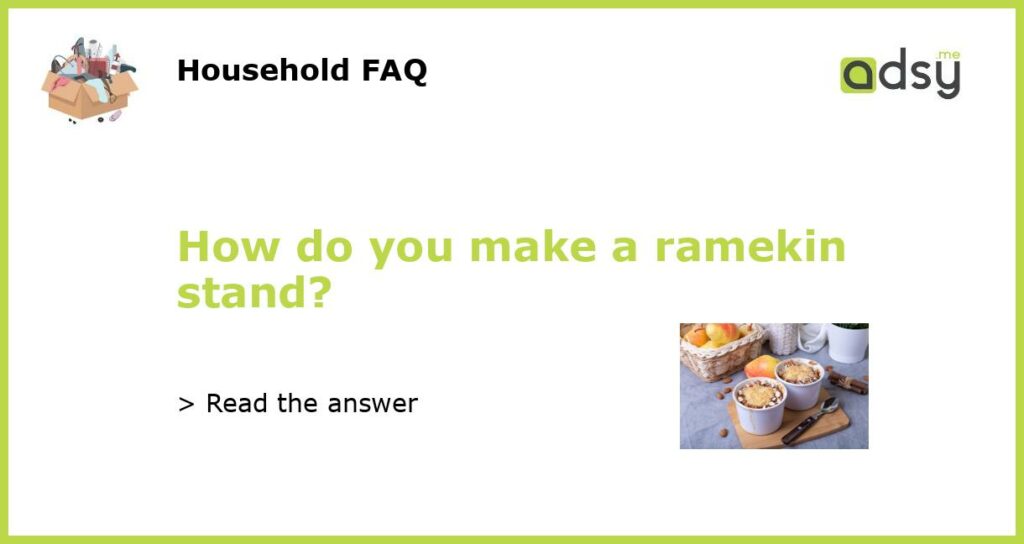 How do you make a ramekin stand featured