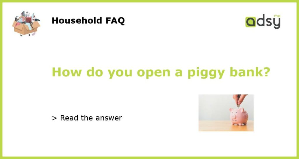 How do you open a piggy bank featured