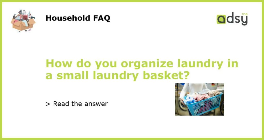 How do you organize laundry in a small laundry basket featured