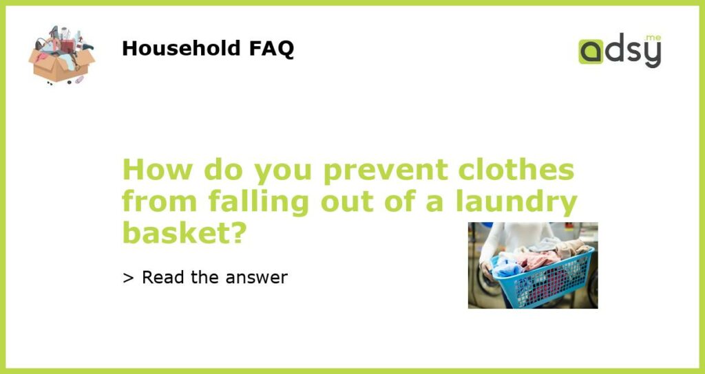 How do you prevent clothes from falling out of a laundry basket featured