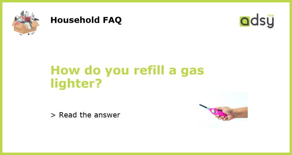 How do you refill a gas lighter featured