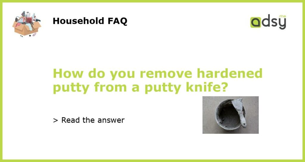 How do you remove hardened putty from a putty knife featured