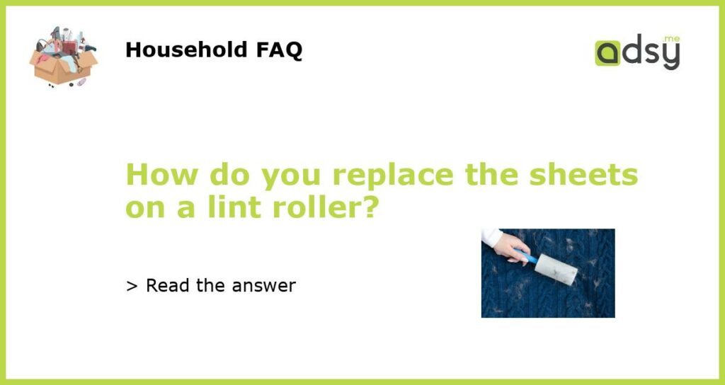 How do you replace the sheets on a lint roller featured