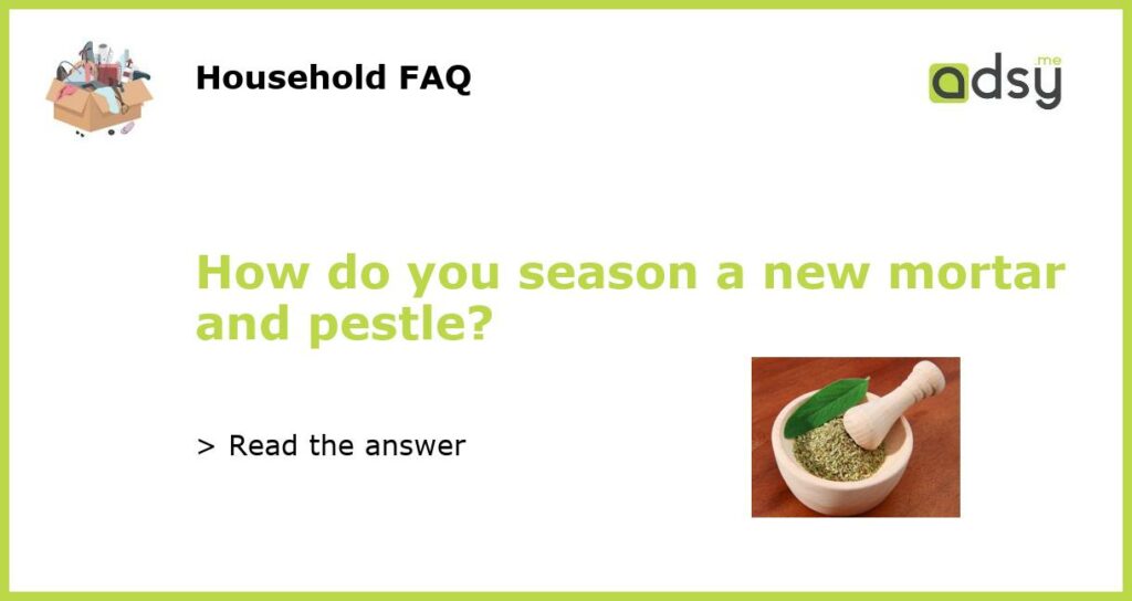 How do you season a new mortar and pestle featured