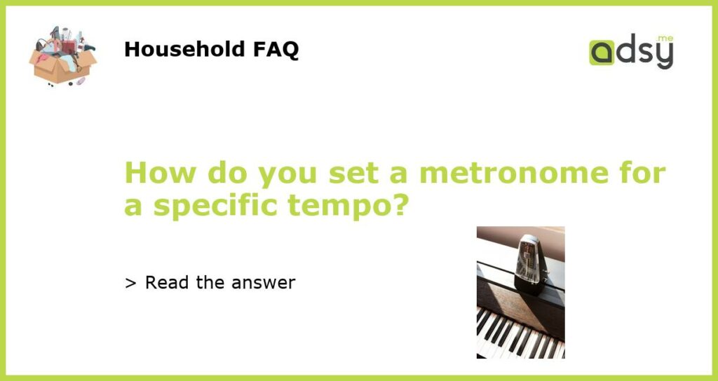 How do you set a metronome for a specific tempo?