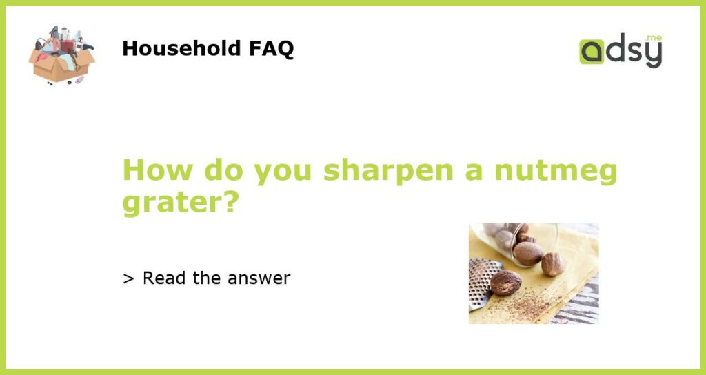 How do you sharpen a nutmeg grater featured
