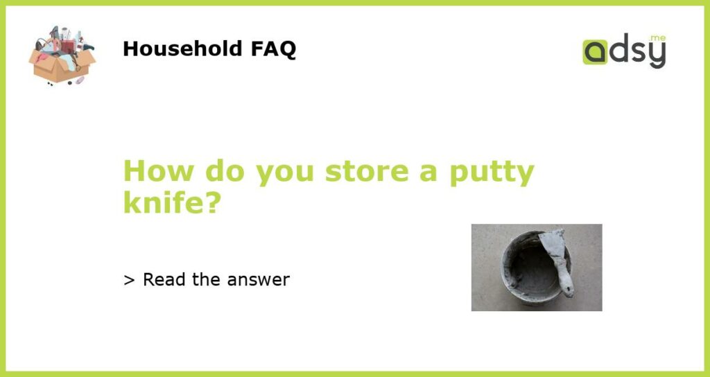 How do you store a putty knife featured