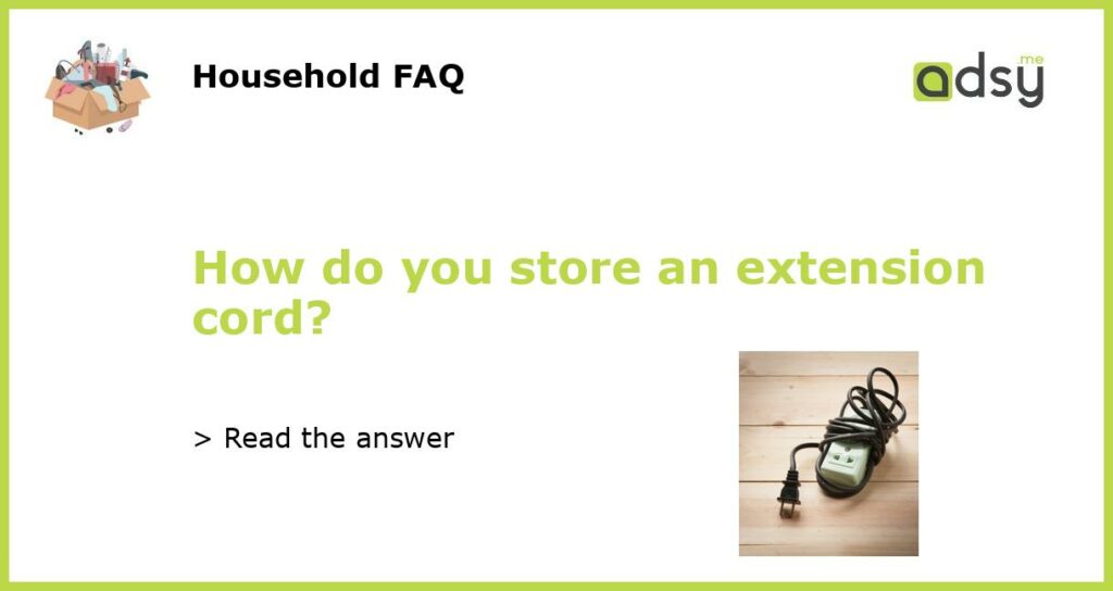 How do you store an extension cord featured